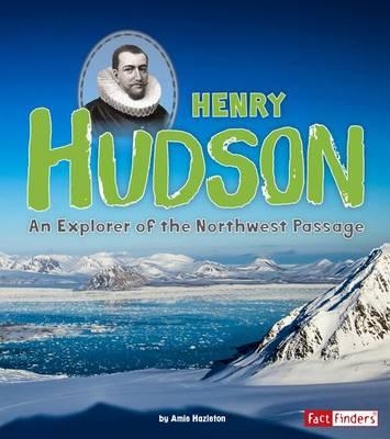 World Explorers Henry Hudson an Explorer of the Northwest Passage