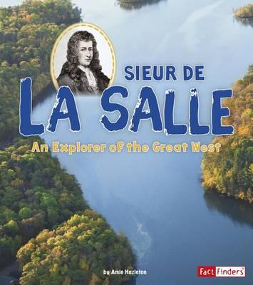 World Explorers Sieur De La Salle an Explorer of the Great West