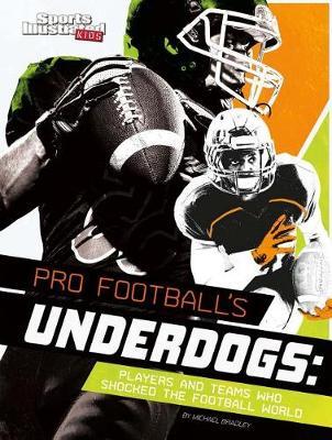 Pro Football's Underdogs: Players and Teams Who Shocked the Football World