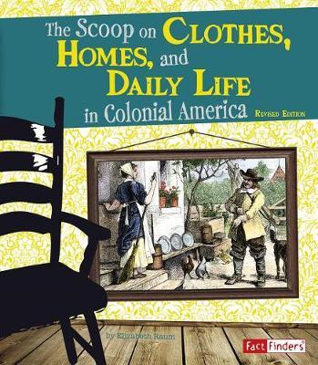 Life in the American Colonies Scoop on Clothes, Homes, and Daily Life in Colonial America