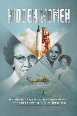 Hidden Women the African-American Mathematicians of NASA Who Helped America Win the Space Race