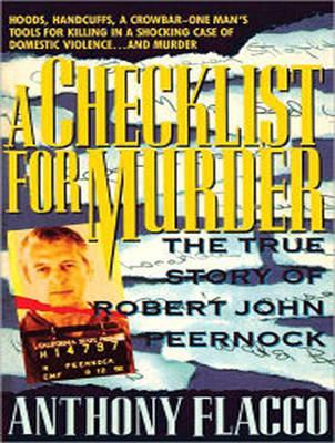 A Checklist for Murder: The True Story of Robert John Peernock