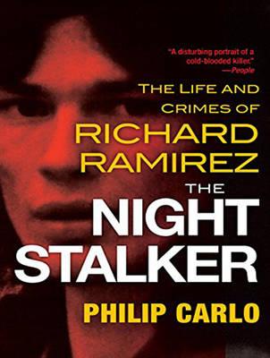 The Night Stalker: The Life and Crimes of Richard Ramirez