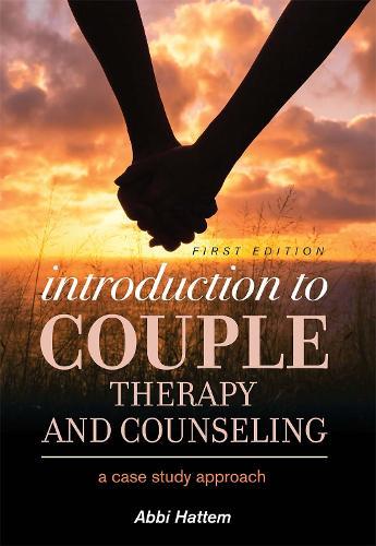 Introduction to Couple Therapy and Counseling: A Case Study Approach