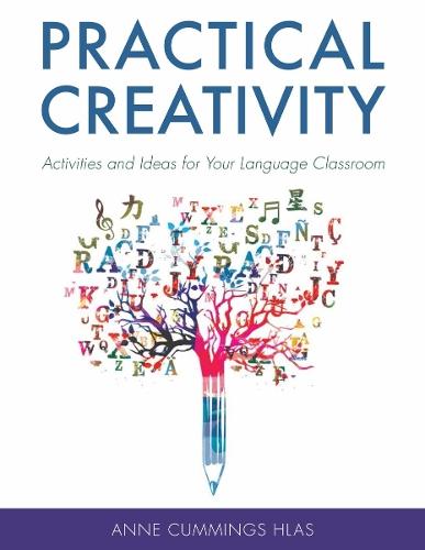Practical Creativity: Activities and Ideas for Your Language Classroom