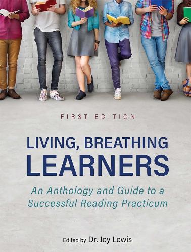 Living, Breathing Learners: An Anthology and Guide to a Successful Reading Practicum