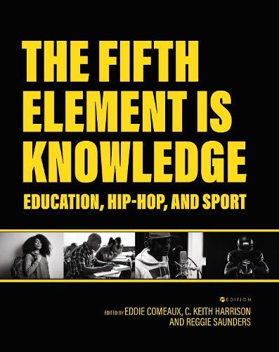 The Fifth Element Is Knowledge: Readings on Education, Hip-Hop, and Sport