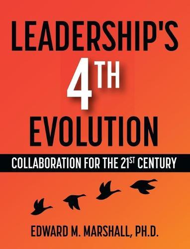 Leadership's 4th Evolution: Collaboration for the 21st Century