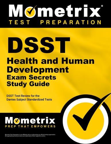 Dsst Health and Human Development Exam Secrets Study Guide: Dsst Test Review for the Dantes Subject Standardized Tests