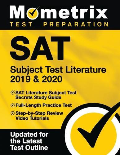 SAT Subject Test Literature 2019 & 2020 - SAT Literature Subject Test Secrets Study Guide, Full-Length Practice Test, Step-By-Step Review Video Tutorials: [updated for the Latest Test Outline]