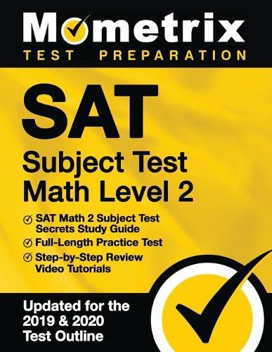 SAT Subject Test Math Level 2 - SAT Math 2 Subject Test Secrets Study Guide, Full-Length Practice Test, Step-by-Step Review Video Tutorials: [Updated for the 2019 & 2020 Test Outline]