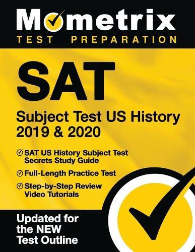 SAT Subject Test US History 2019 & 2020 - SAT US History Subject Test Secrets Study Guide, Full-Length Practice Test, Step-by-Step Review Video Tutorials: [Updated for the NEW Test Outline]