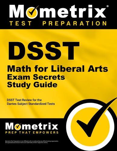 DSST Math for Liberal Arts Exam Secrets Study Guide: DSST Test Review for the Dantes Subject Standardized Tests