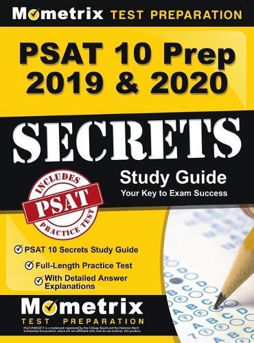 PSAT 10 Prep 2019 & 2020 - PSAT 10 Secrets Study Guide, Full-Length Practice Test with Detailed Answer Explanations