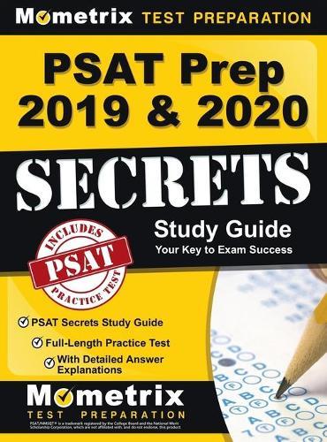 PSAT Prep 2019 & 2020 - PSAT Secrets Study Guide, Full-Length Practice Test with Detailed Answer Explanations