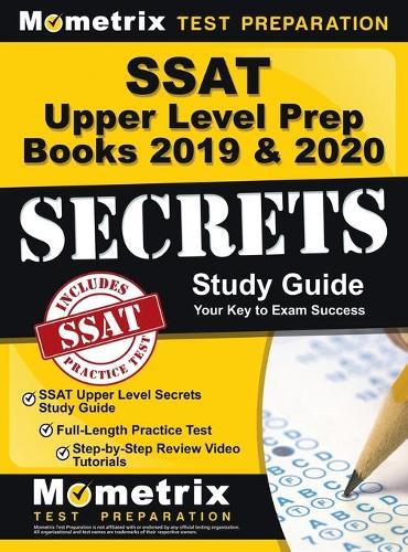 SSAT Upper Level Prep Books 2019 & 2020 - SSAT Upper Level Secrets Study Guide, Full-Length Practice Test, Step-By-Step Review Video Tutorials: (updat