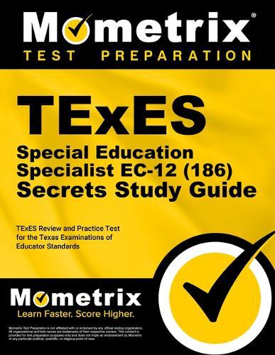 TExES Special Education Specialist Ec-12 (186) Secrets Study Guide: TExES Review and Practice Test for the Texas Examinations of Educator Standards