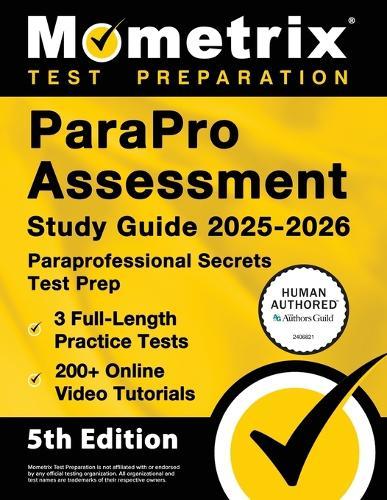 Parapro Assessment Study Guide 2025-2026 - 3 Full-Length Practice Tests, 200+ Online Video Tutorials, Paraprofessional Secrets Test Prep: [5th Edition]