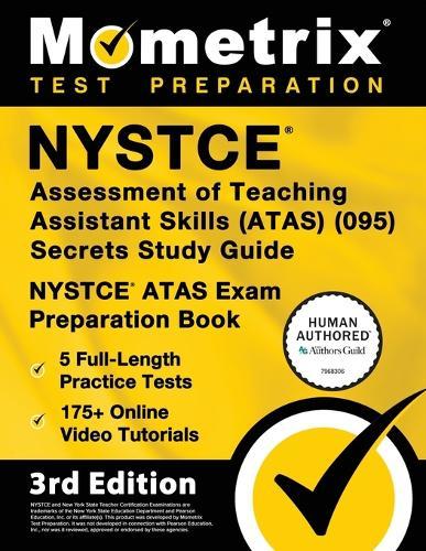 NYSTCE Assessment of Teaching Assistant Skills (Atas) (095) Secrets Study Guide - 5 Full-Length Practice Tests, 175+ Online Video Tutorials, NYSTCE Atas Exam Preparation Book: [3rd Edition]