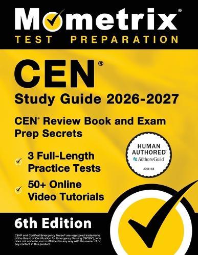 Cen Study Guide 2026-2027 - 3 Full-Length Practice Tests, 50+ Online Video Tutorials, Cen Review Book and Exam Prep Secrets: [6th Edition]