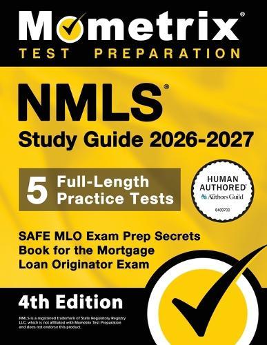 Nmls Study Guide 2026-2027 - 5 Full-Length Practice Tests, Safe Mlo Exam Prep Secrets Book for the Mortgage Loan Originator Exam: [4th Edition]