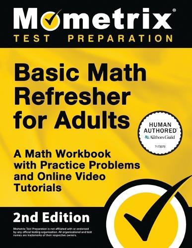 Basic Math Refresher for Adults - A Math Workbook with Practice Problems and Online Video Tutorials: [2nd Edition]