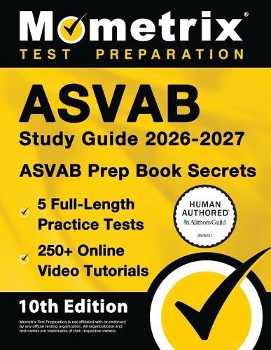 ASVAB Study Guide 2026-2027 - 5 Full-Length Practice Tests, 250+ Online Video Tutorials, ASVAB Prep Book Secrets: [10th Edition]