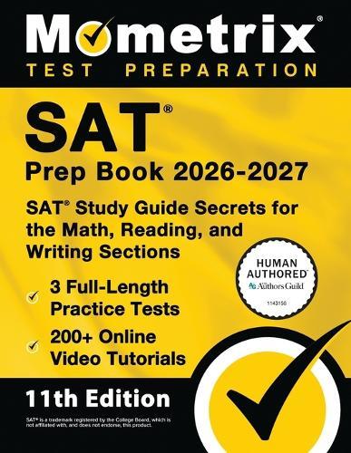 SAT Prep Book 2026-2027 - 3 Full-Length Practice Tests, 200+ Online Video Tutorials, SAT Study Guide Secrets for the Math, Reading, and Writing Sections: [11th Edition]