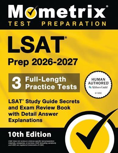 LSAT Prep 2026-2027 - 3 Full-Length Practice Tests, LSAT Study Guide Secrets and Exam Review Book with Detail Answer Explanations: [10th Edition]