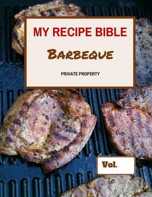 My Recipe Bible - Barbeque: Private Property