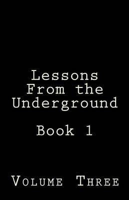 Lessons from the Underground: Book 1