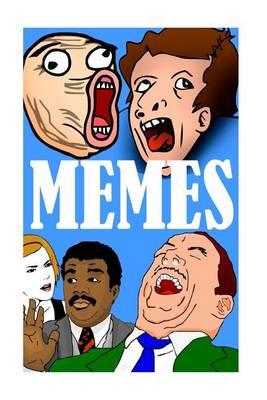 Memes: The Funniest Memes Ever: (Jokes, Funny Pictures, Laugh Out Loud, Cartoons, Funny Books, Lol, Rofl, Cat Memes, Troll Memes, Riddles)