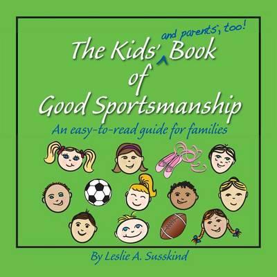 The Kids' (and Parents', Too!) Book of Good Sportsmanship