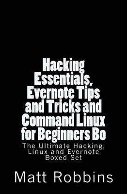 Hacking Essentials, Evernote Tips and Tricks and Command Linux for Beginners Bo