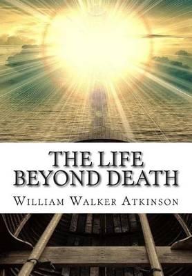 The Life Beyond Death