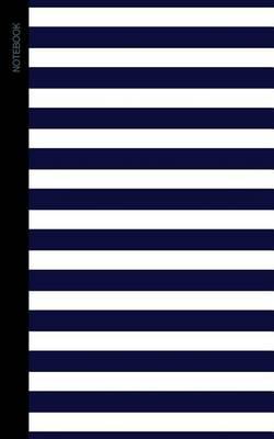 Notebook: Nautical Gifts / Small Writing Journals with Navy Blue and White Stripes [ Wide Ruled * Perfect Bound ]