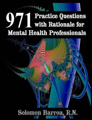 971 Practice Questions with Rationale for Mental Health Professionals