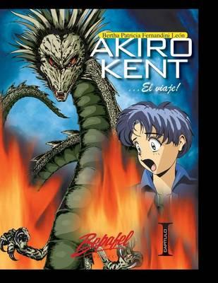 Akiro Kent ... El Viaje: Capitulo 1