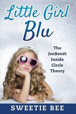 Little Girl Blu the JonBenet: Inside Circle Theory