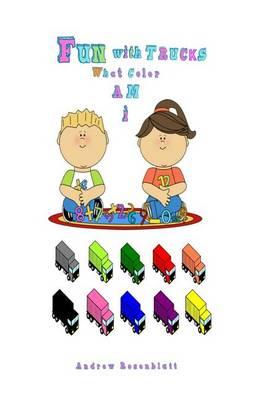 Chidren's Book: Fun With Trucks: What Color Should I Be