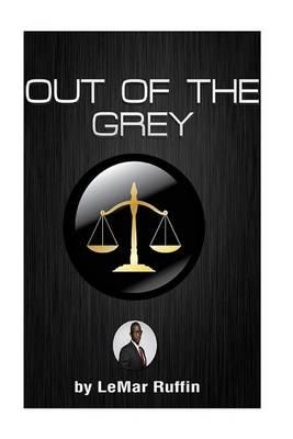 Out Of The Grey: SOCIAL ENGINEERING WITHIN THE JUVENILE JUSTICE SYSTEM Developing the knowledge and skill set required to make positive, sustainable changes in the lives of the young and misguided.