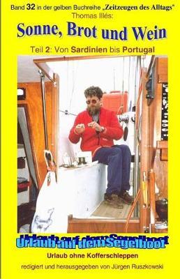 Sonne, Brot und Wein -Teil 2 - Langzeitsegler von Sardinien bis Portugal: Band 32 in der gelben maritimen Buchreihe bei Juergen Ruszkowski
