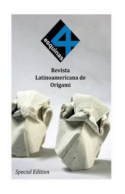 4 Esquinas Revista Latinoamericana de Origami. Edici n Especial. Agosto 2015.