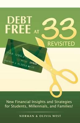Debt Free at 33 Revisited: New Financial Insights and Strategies for Students, Millennials, and Families!