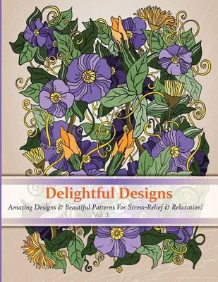 Delightful Designs: A Colouring Books for Adults Featuring Over 30 Amazing Pattern with Beautiful Designs
