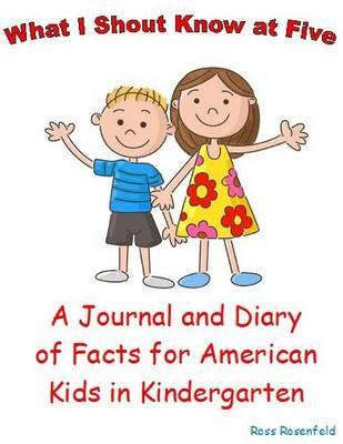 What I Should Know at Five: A Journal and Diary of Facts for American Kids in Kindergarten
