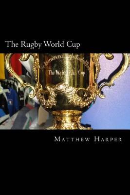 The Rugby World Cup: Amazing Facts, Awesome Trivia, Cool Pictures & Fun Quiz for Kids - The BEST Book Strategy That Helps Guide Children to Learn Using Their Imagination!