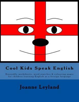 Cool Kids Speak English: Enjoyable Worksheets, Word Searches & Colouring Pages for Children Learning English as a Foreign Language