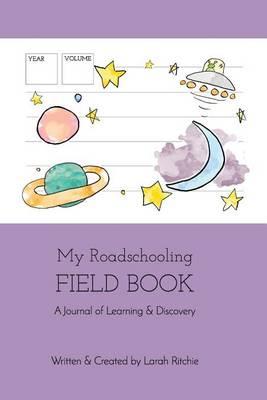 My Roadschooling Field Book: A Journal of Learning and Discovery (Space)