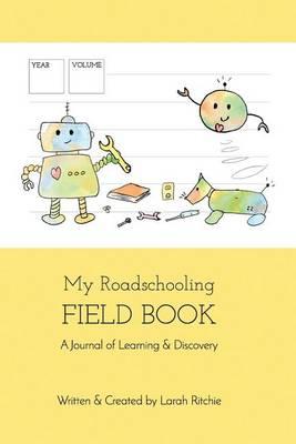 My Roadschooling Field Book: A Journal of Learning and Discovery (Robots)